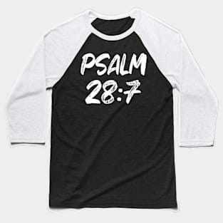 Psalm 28:7 Typography Baseball T-Shirt